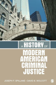 A History of Modern American Criminal Justice - Joseph F. Spillane