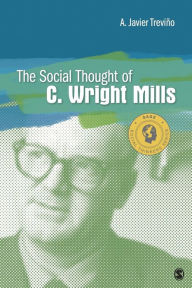 The Social Thought of C. Wright Mills A. Javier Trevino Author