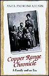 Copper Range Chronicle: A Family and an Era - Anita Andreini Ahearn