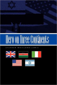 Hero on Three Continents Stephen Maitland-Lewis Author