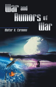 War and Rumors of War Walter A. Carmona Author