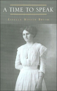 A Time To Speak Estella Mosier Brush Author