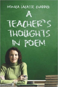 A Teacher's Thoughts In Poem - Monica  Lacasse Chaddick