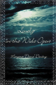 Lonely In The Wide Open - Margaret  Diana Deming