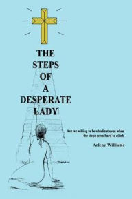 The Steps of a Desperate Lady - Arlene Williams