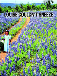Louise Couldn't Sneeze - Karen J. Leoni
