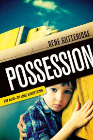 Possession: Pay Now - Or Lose Everything Rene Gutteridge Author