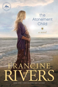 The Atonement Child Francine Rivers Author