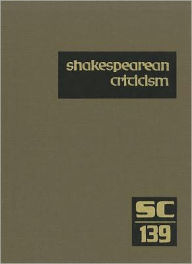 Shakespearean Criticism: Excerpts from the Criticism of William Shakespeare's Plays & Poetry, from the First Published Appraisals to Current Evaluatio