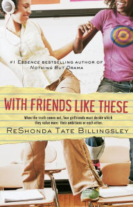 With Friends Like These (The Good Girlz Series) ReShonda Tate Billingsley Author