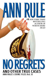 No Regrets: And Other True Cases (Ann Rule's Crime Files Series #11) Ann Rule Author