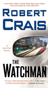 The Watchman (Elvis Cole and Joe Pike Series #11) Robert Crais Author