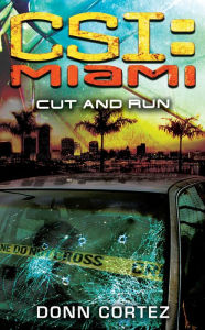 CSI: Miami: Cut and Run Donn Cortez Author