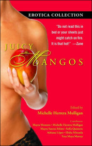Juicy Mangos: Erotica Collection - Michelle Herrera Mulligan