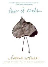 How It Ends Laura Wiess Author