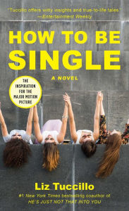 How to Be Single: A Novel Liz Tuccillo Author