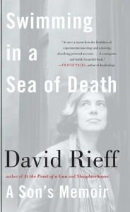 Swimming in a Sea of Death: A Son's Memoir - David Rieff