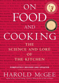 On Food and Cooking: The Science and Lore of the Kitchen Harold McGee Author