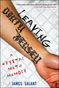 Leaving Dirty Jersey: A Crystal Meth Memoir James Salant Author