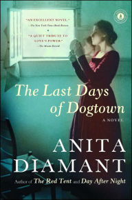 The Last Days of Dogtown: A Novel - Anita Diamant
