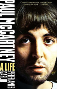 Paul McCartney: A Life Peter Ames Carlin Author