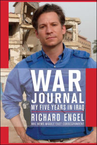 War Journal: My Five Years in Iraq Richard Engel Author