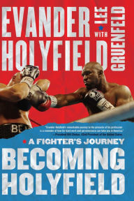 Becoming Holyfield: A Fighter's Journey - Evander Holyfield