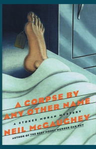 A Corpse By Any Other Name: A Stokes Moran Mystery Neil Mcgaughey Author