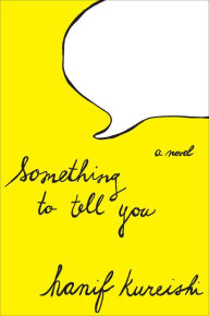 Something to Tell You: A Novel Hanif Kureishi Author