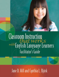 Classroom Instruction That Works with English Language Learners Facilitators' Guide Jane Donnelly Hill Author