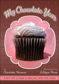 My Chocolate Year: A Novel with 12 Recipes Charlotte Herman Author