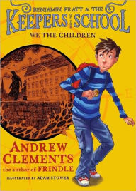 We the Children (Benjamin Pratt and the Keepers of the School Series #1) Andrew Clements Author
