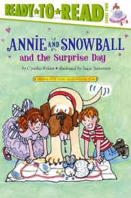 Annie and Snowball and the Surprise Day (Annie and Snowball Series #11) Cynthia Rylant Author