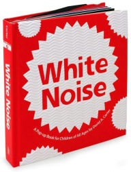 White Noise: A Pop-up Book for Children of All Ages David  A. Carter Author