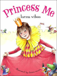Princess Me Karma Wilson Author