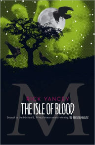 The Isle of Blood (Monstrumologist Series #3) Rick Yancey Author