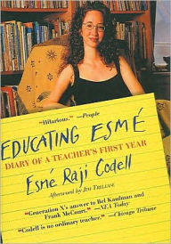 Educating Esme: Diary of a Teacher's First Year - Esmé Raji Codell