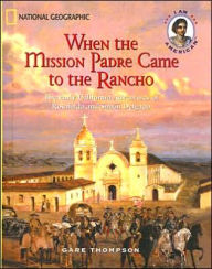 When the Mission Padre Came to the Rancho: The Early California Adventures of Rosalinda and Simon Delgado - Gare Thompson
