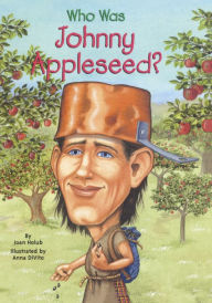 Who Was Johnny Appleseed? (Turtleback School & Library Binding Edition) Joan Holub Author