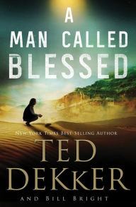 A Man Called Blessed Ted Dekker Author