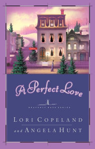 A Perfect Love Lori Copeland Author