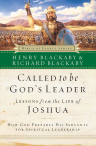 Called to Be God's Leader: How God Prepares His Servants for Spiritual Leadership Henry Blackaby Author