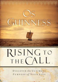 Rising to the Call Os Guinness Author