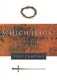 Which Jesus?: Choosing Between Love and Power - Tony Campolo