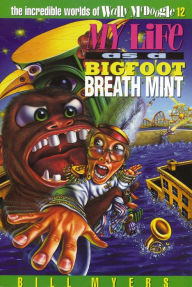 My Life as a Bigfoot Breath Mint Bill Myers Author