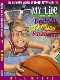 My Life as a Busted-Up Basketball Backboard Bill Myers Author