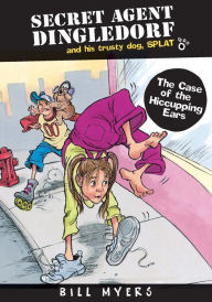 The Case of Hiccupping Ears Bill Myers Author