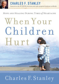 When Your Children Hurt Charles F. Stanley Author