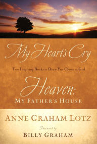 Lotz 2in1 (My Heart's Cry/My Father's House) Anne Graham Lotz Author