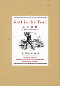 Golf in the Year 2000: Or What We Are Coming To J. Mccullough Author